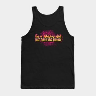 On a whiskey diet lost three days already funny sayings Tank Top